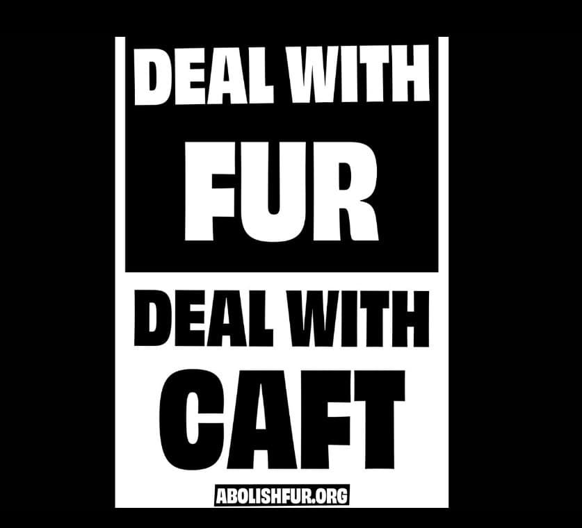 Protest poster advocating for animal rights, emphasizing opposition to fur and CAFT, promoting ethical treatment of animals.